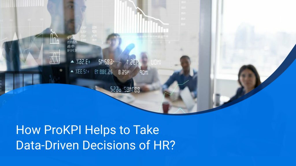 How ProKPI Helps to Take Data-Driven Decisions of HR
